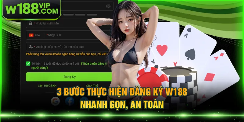 3 bước thực hiện đăng ký W188 nhanh gọn, an toàn