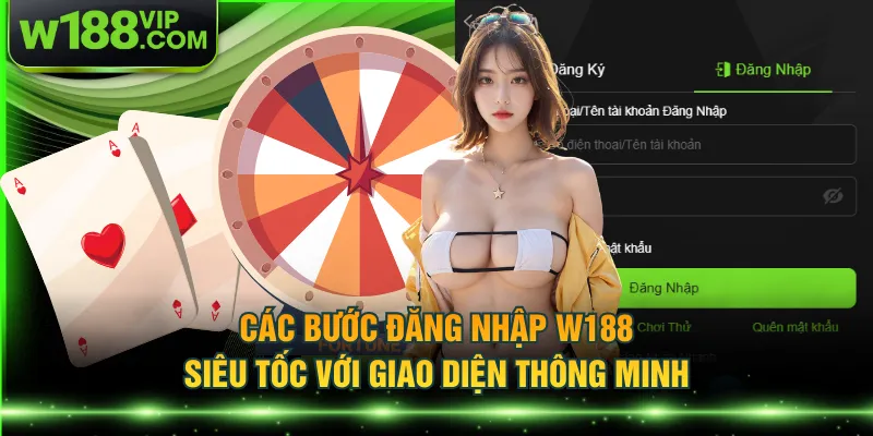 Các bước đăng nhập W188 siêu tốc với giao diện thông minh