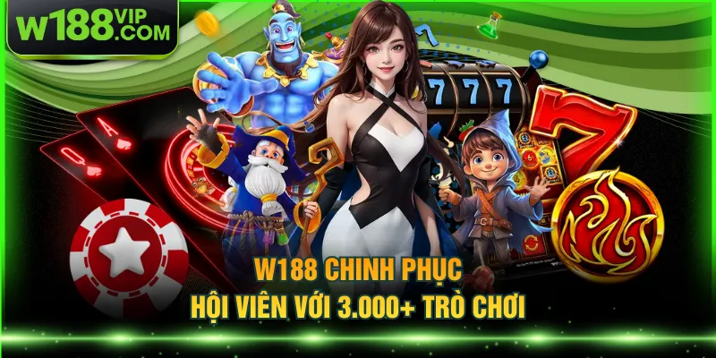 W188 chinh phục hội viên với 3.000+ trò chơi